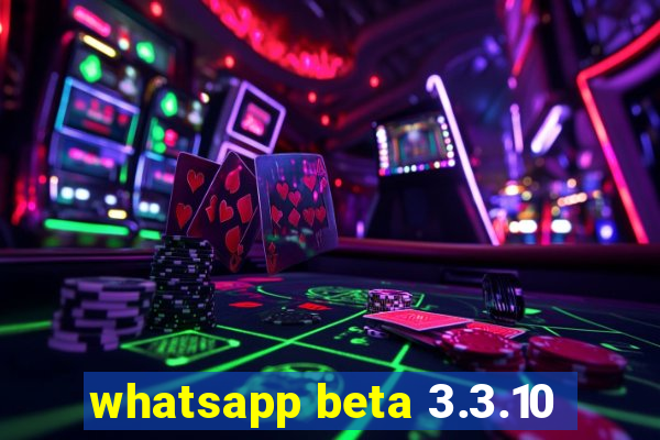 whatsapp beta 3.3.10